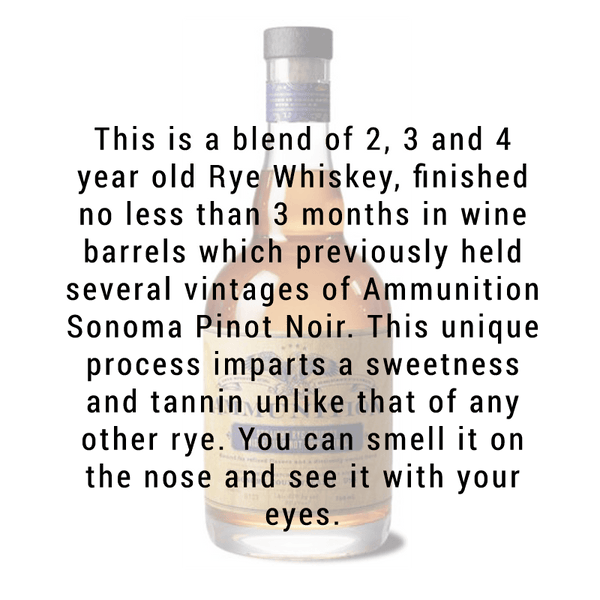 Ammunition Rye Whiskey finished in Pinot Noir Barrels 750mL